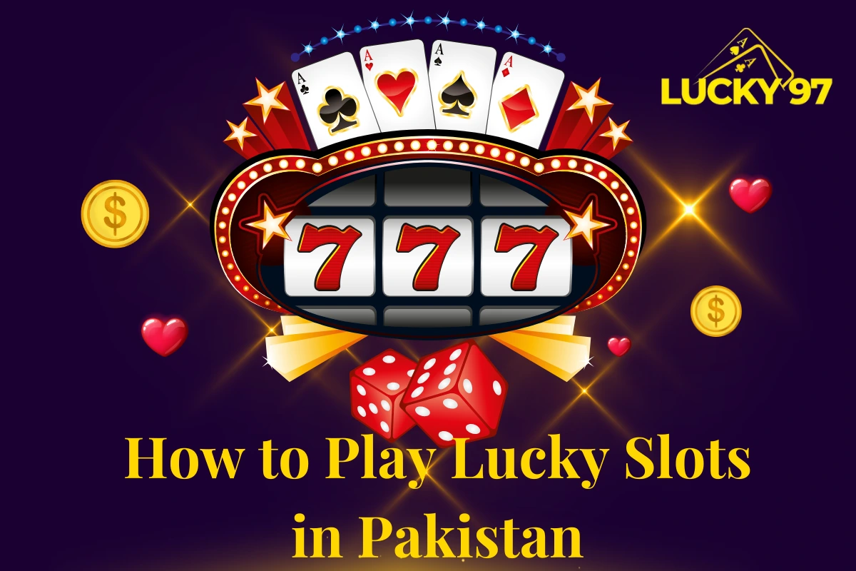 How to Play Lucky 97 and Win Big in Pakistan