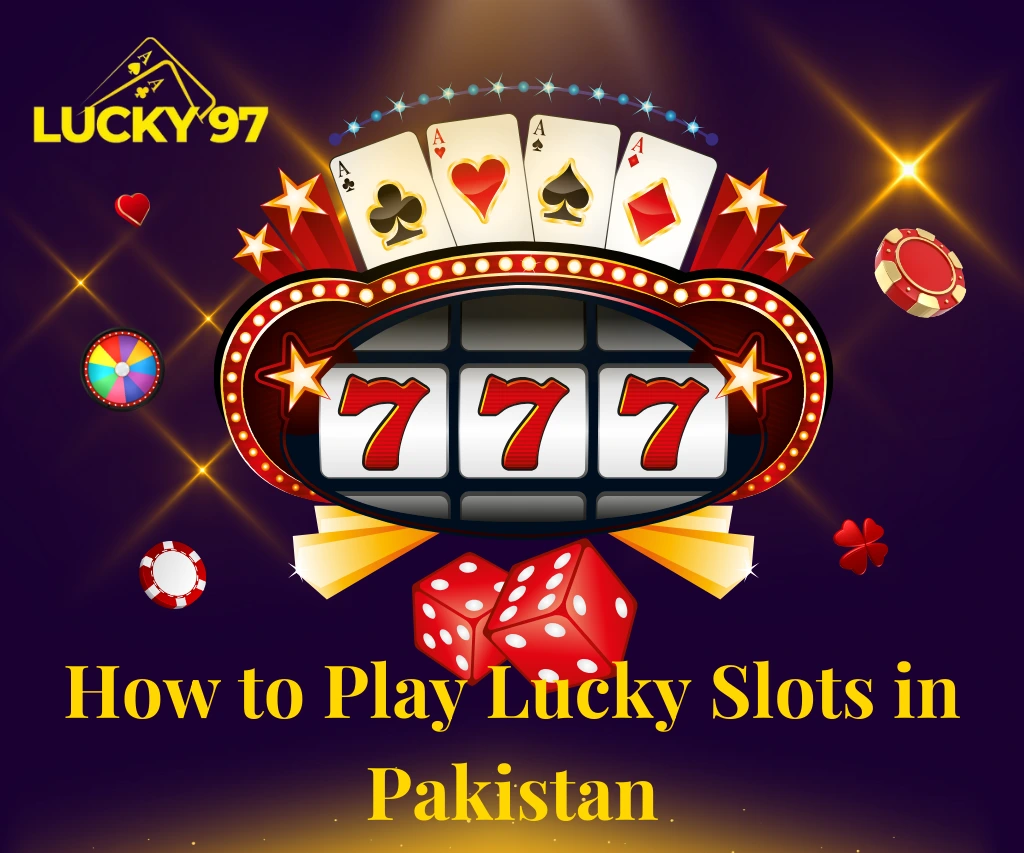 How to Play Lucky Slots in Pakistan